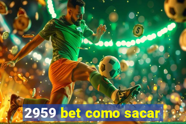 2959 bet como sacar